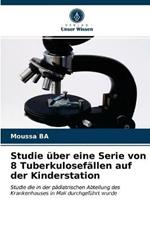 Studie uber eine Serie von 8 Tuberkulosefallen auf der Kinderstation