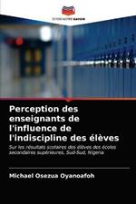 Perception des enseignants de l'influence de l'indiscipline des eleves