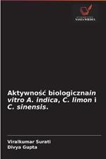 Aktywnosc biologicznain vitro A. indica, C. limon i C. sinensis.