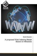 A proposed Web Indexing Model Based on Metadata