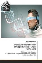 Molecular Identification of Opportunistic Fungal Pathogens