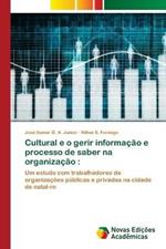 Cultural e o gerir informacao e processo de saber na organizacao