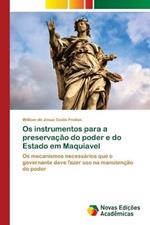 Os instrumentos para a preservacao do poder e do Estado em Maquiavel