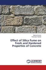 Effect of Silica Fume on Fresh and Hardened Properties of Concrete