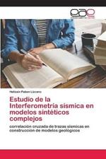 Estudio de la Interferometria sismica en modelos sinteticos complejos