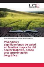 Vivencias y significaciones de salud en familias mapuche del sector Makewe, desde una aproximacion biografica