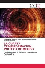 La Cuarta Transformacion Politica de Mexico
