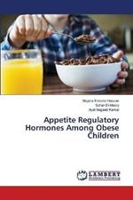 Appetite Regulatory Hormones Among Obese Children