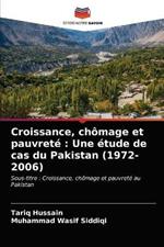 Croissance, chomage et pauvrete: Une etude de cas du Pakistan (1972-2006)