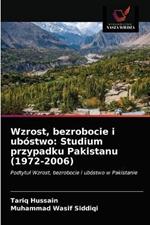 Wzrost, bezrobocie i ubostwo: Studium przypadku Pakistanu (1972-2006)