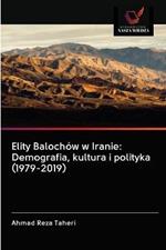 Elity Balochow w Iranie: Demografia, kultura i polityka (1979-2019)