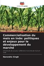 Commercialisation du mais en Inde: politiques et enjeux pour le developpement du marche