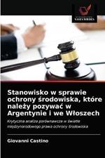 Stanowisko w sprawie ochrony srodowiska, ktore nalezy pozywac w Argentynie i we Wloszech