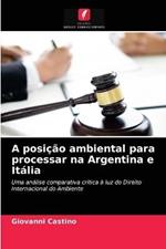 A posicao ambiental para processar na Argentina e Italia