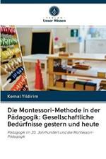 Die Montessori-Methode in der Padagogik: Gesellschaftliche Bedurfnisse gestern und heute