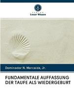 Fundamentale Auffassung Der Taufe ALS Wiedergeburt