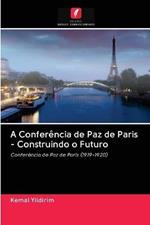 A Conferencia de Paz de Paris - Construindo o Futuro