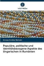 Populäre, politische und identitätsbezogene Aspekte des Ungarischen in Rumänien