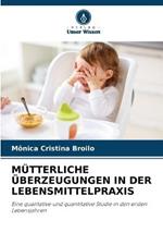 Mutterliche UEberzeugungen in Der Lebensmittelpraxis