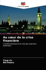 Au coeur de la crise financiere