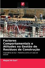 Factores Comportamentais e Atitudes na Gestao de Residuos de Construcao