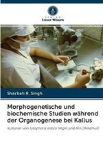 Morphogenetische und biochemische Studien wahrend der Organogenese bei Kallus