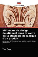Methodes de design emotionnel dans le cadre de la strategie de marque d'un produit