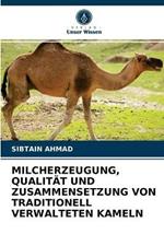 Milcherzeugung, Qualitat Und Zusammensetzung Von Traditionell Verwalteten Kameln