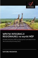 WPLYW INTEGRACJI REGIONALNEJ na wyniki MSP