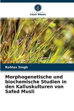 Morphogenetische und biochemische Studien in den Kalluskulturen von Safed Musli