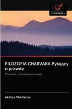 FILOZOFIA CHARVAKA Pytajacy o prawde