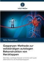 Gasparyan-Methode zur vollstandigen autologen Rekonstruktion von Herzklappen