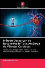 Metodo Gasparyan de Reconstrucao Total Autologa de Valvulas Cardiacas