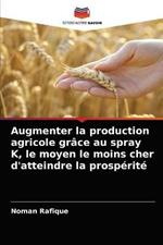 Augmenter la production agricole grace au spray K, le moyen le moins cher d'atteindre la prosperite