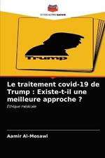 Le traitement covid-19 de Trump: Existe-t-il une meilleure approche ?