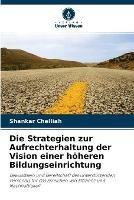 Die Strategien zur Aufrechterhaltung der Vision einer hoeheren Bildungseinrichtung