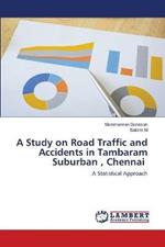 A Study on Road Traffic and Accidents in Tambaram Suburban, Chennai
