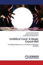 Umbilical Cord: A Magic Crystal Ball