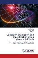 Condition Evaluation and Classification Using Geospatial Tools - Pradeep Kumar,P K Garg,M Parida - cover