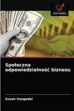 Spoleczna odpowiedzialnosc biznesu