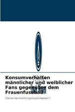 Konsumverhalten mannlicher und weiblicher Fans gegenuber dem Frauenfussball