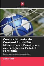 Comportamento do Consumidor de Fas Masculinos e Femininos em relacao ao Futebol Feminino