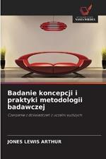 Badanie koncepcji i praktyki metodologii badawczej