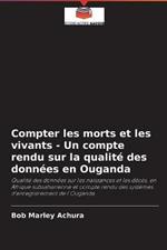 Compter les morts et les vivants - Un compte rendu sur la qualite des donnees en Ouganda