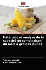 Heterosis et analyse de la capacite de combinaison du mais a graines jaunes