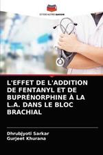 L'Effet de l'Addition de Fentanyl Et de Buprenorphine A La L.A. Dans Le Bloc Brachial