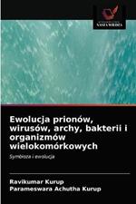 Ewolucja prionow, wirusow, archy, bakterii i organizmow wielokomorkowych