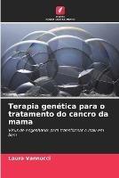 Terapia genetica para o tratamento do cancro da mama