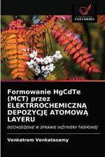 Formowanie HgCdTe (MCT) przez ELEKTRROCHEMICZNA DEPOZYCJE ATOMOWA LAYERU