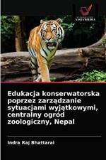 Edukacja konserwatorska poprzez zarzadzanie sytuacjami wyjatkowymi, centralny ogrod zoologiczny, Nepal